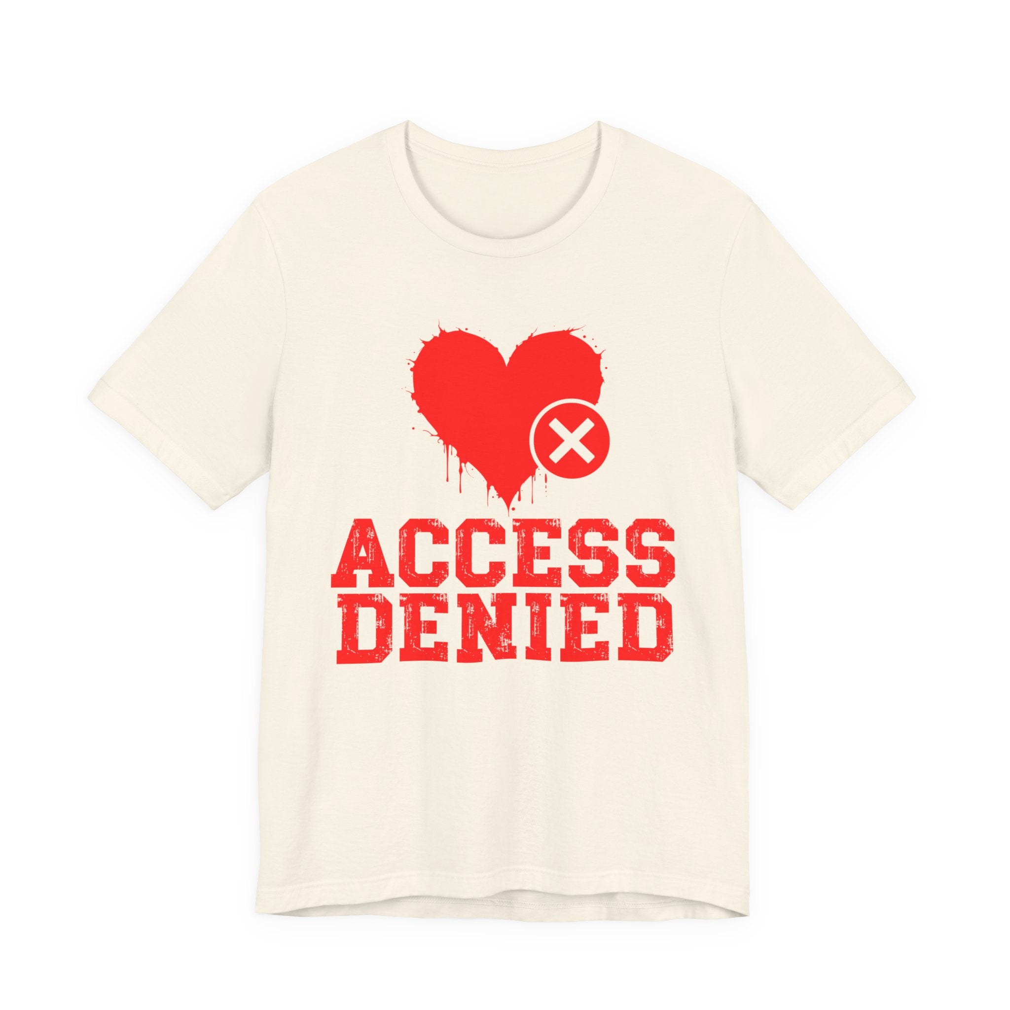 Access Denied Heart Tee — Funny Rejected Love T-Shirt (Heart Top)