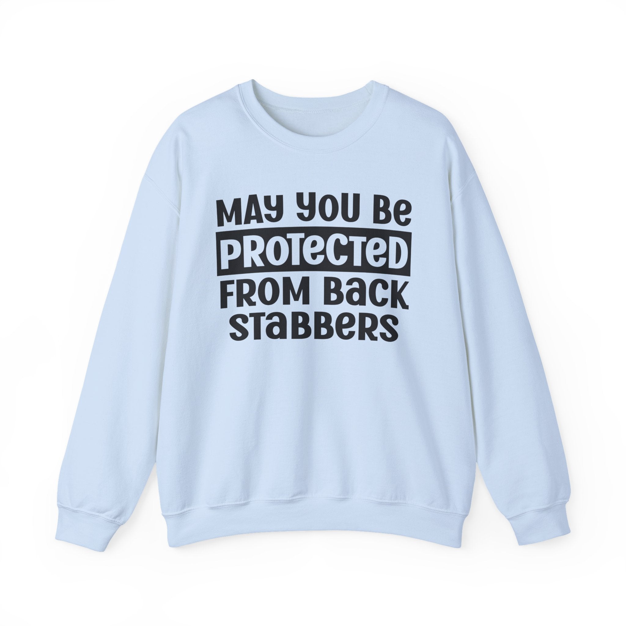 May You Be Protected From Back Stabbers - Protective Wish Sweatshirt
