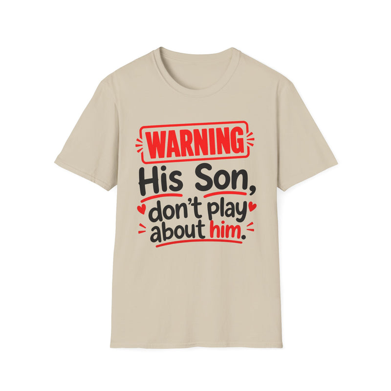 Warning His Sons Don't Play About Him — Tee front view: lettering reading 'WARNING HIS SONS DON'T PLAY ABOUT HIM'. Street Talk Designs family statement apparel.