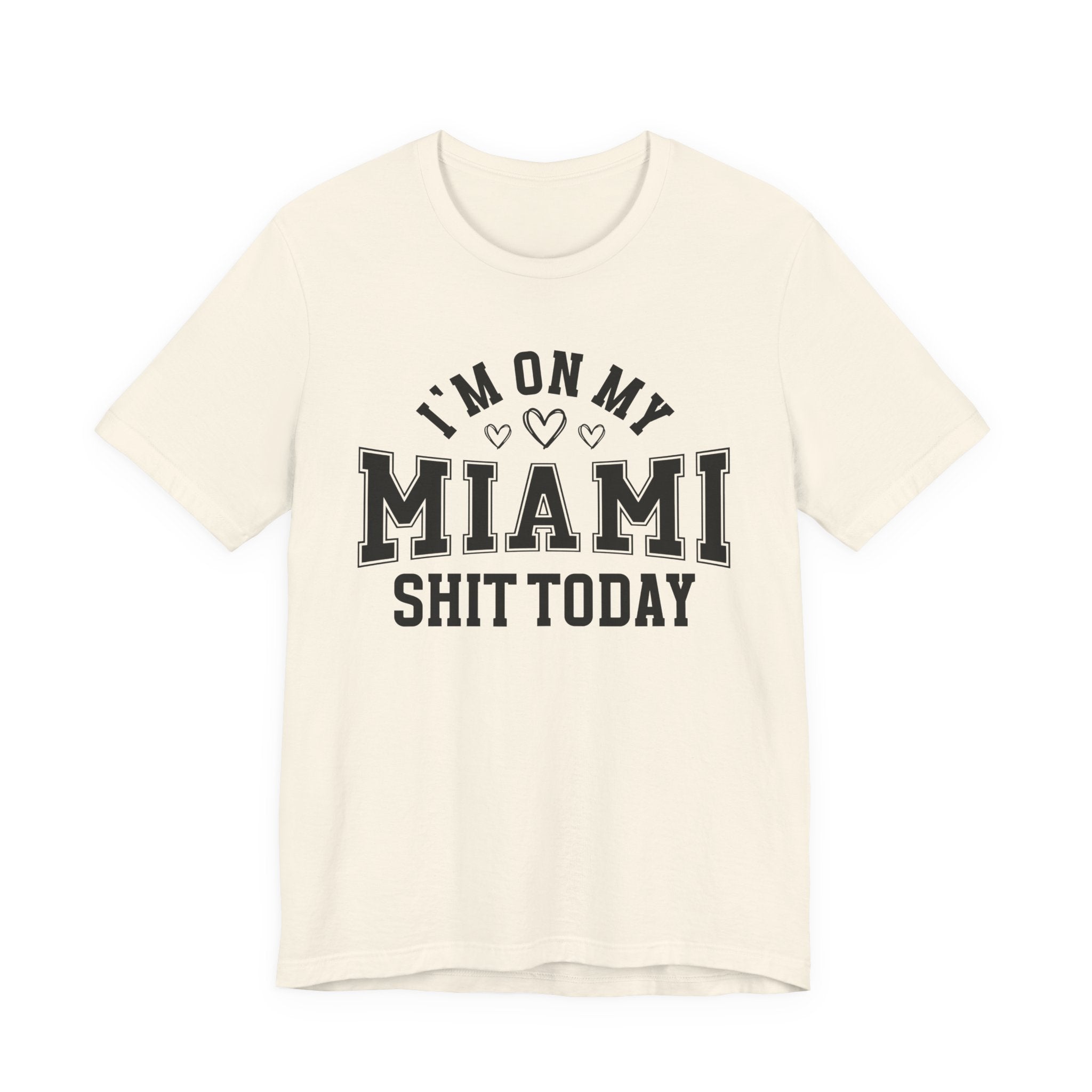 I'm On My Miami Shit Today (Hearts) T-shirt