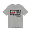 Never Let A Bitch Think You Needy - Money Talk Tee Shirt
