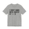 I Don't Fuck With Racist Bitches (censored) T-shirt