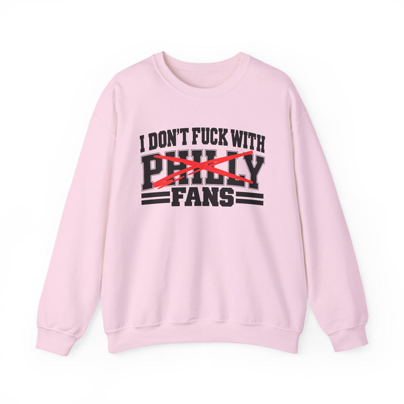 I Don't Fuck With Philly Fans — Sweatshirt alternate view 10: I DON'T FUCK WITH PHILLY FANS in bold statement lettering. Street Talk Designs sports statement apparel.