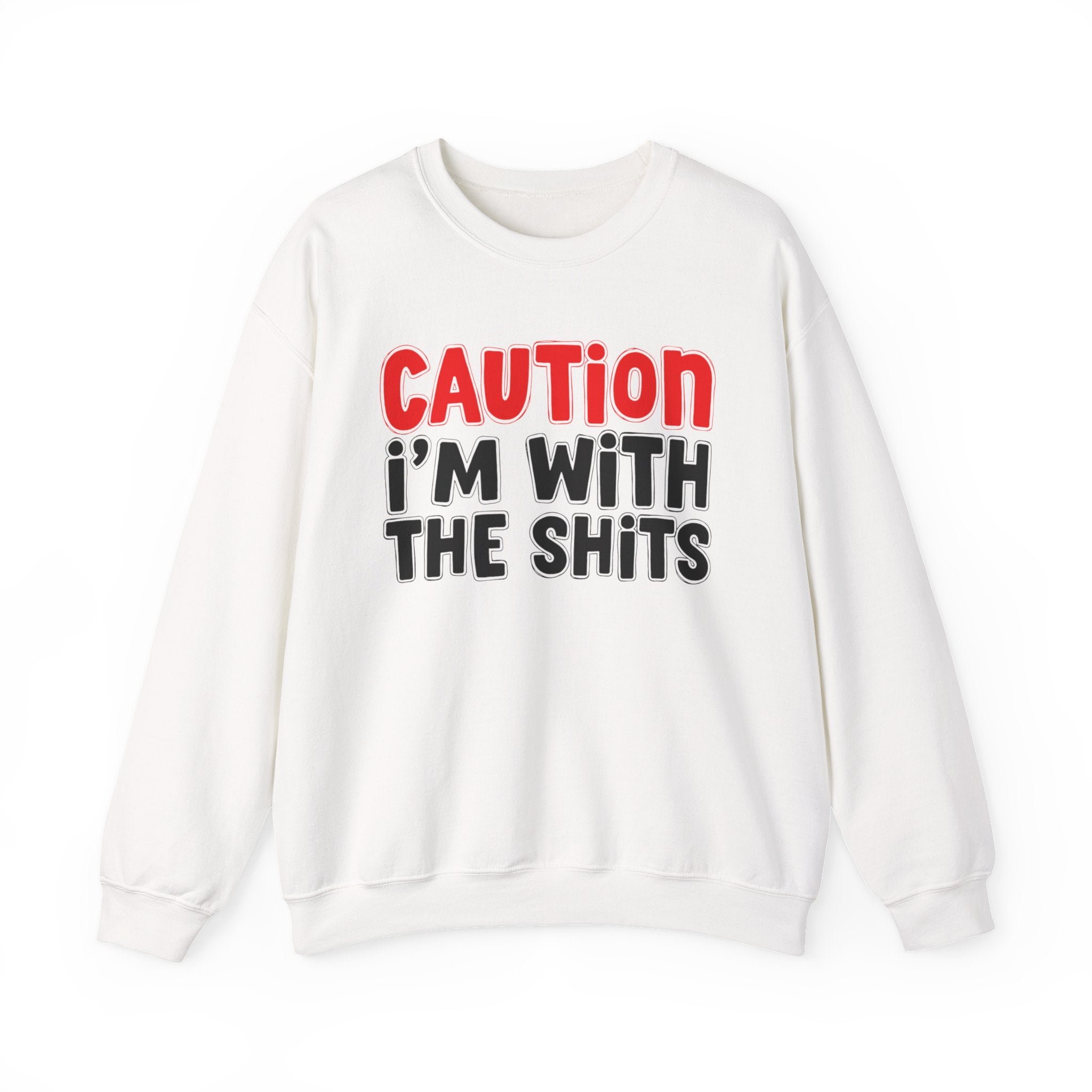 Caution I'm With The Shits － Bold Graphic Statement Sweatshirt