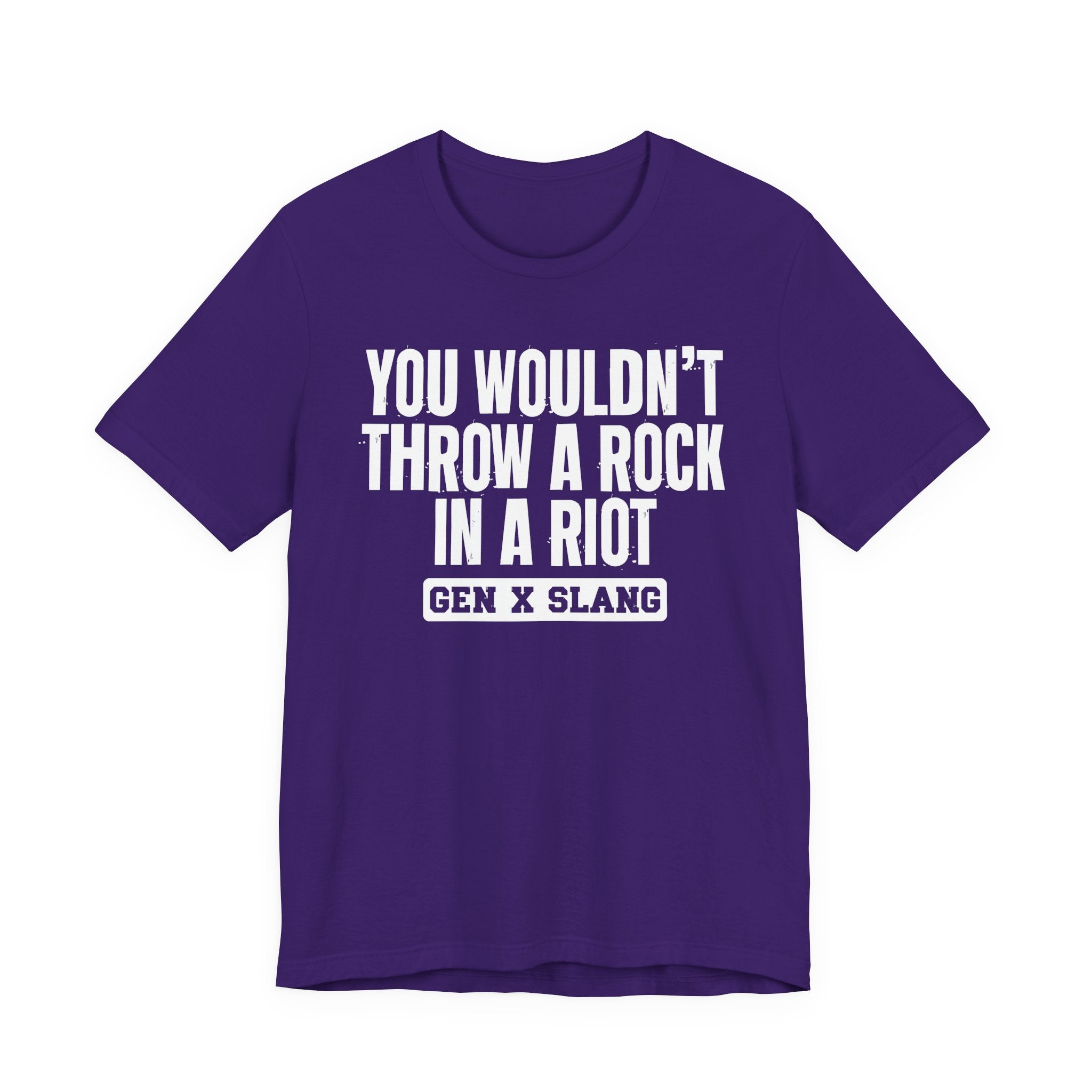 Gen X Slang T-Shirt - You Wouldn't Throw A Rock In A Riot - Retro Humor Tee