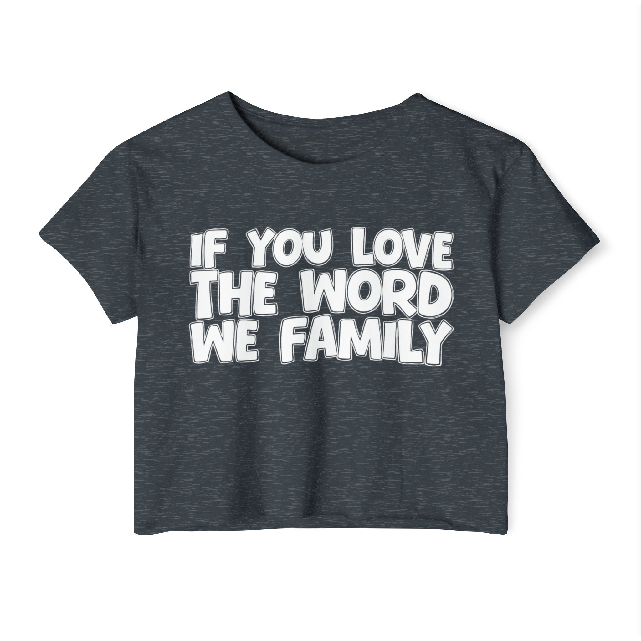 If You Love The Word We Family - Spiritual Pride Crop Top