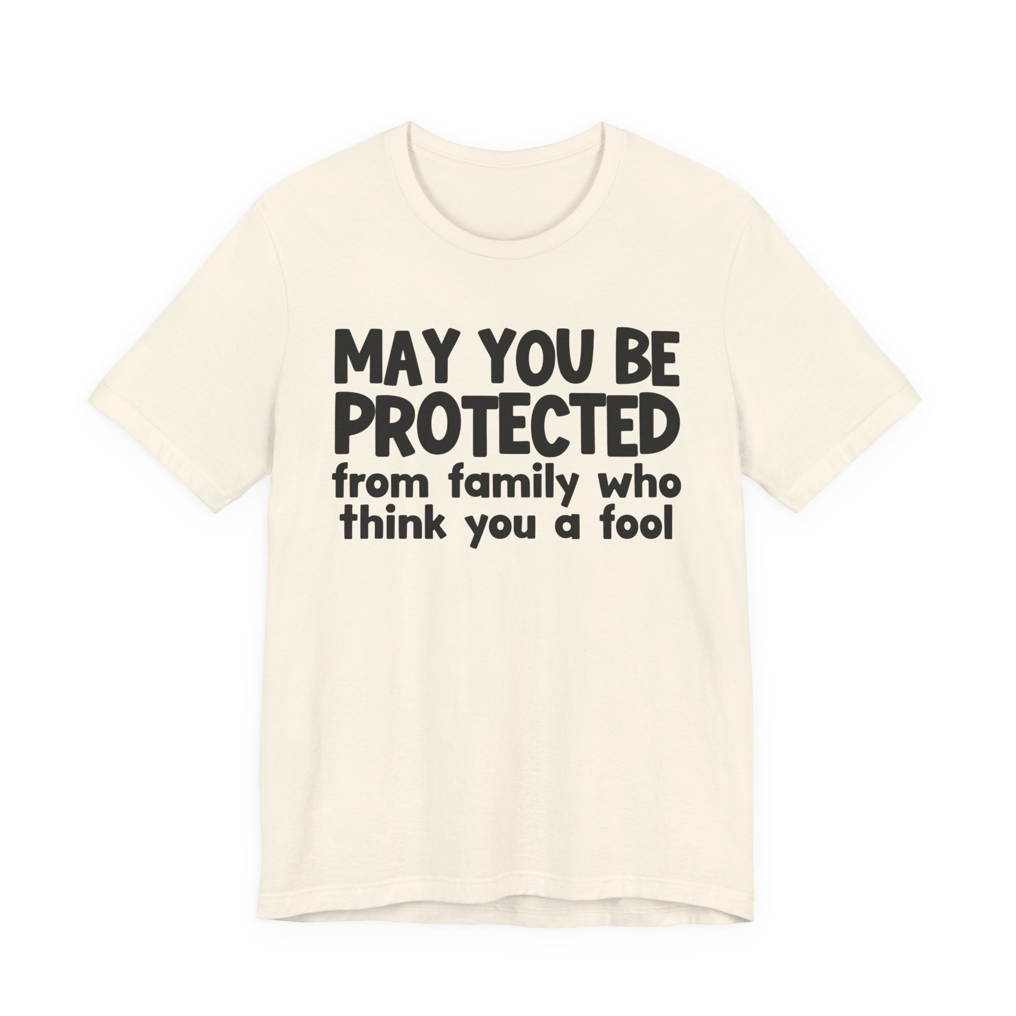 May You Be Protected From Family Who Think You A Fool  — Funny Sarcastic Prayer Tee