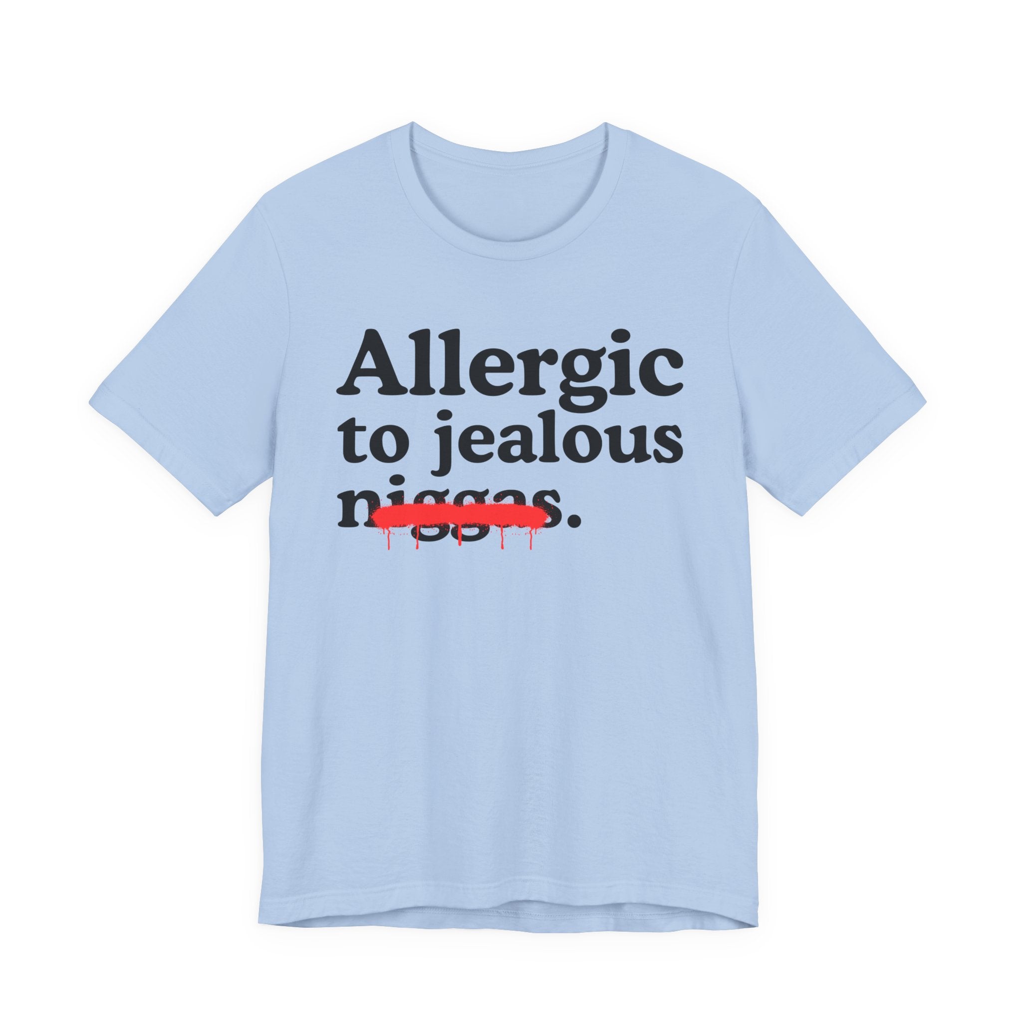 Allergic To Jealous Niggas — Funny Reaction T-Shirt