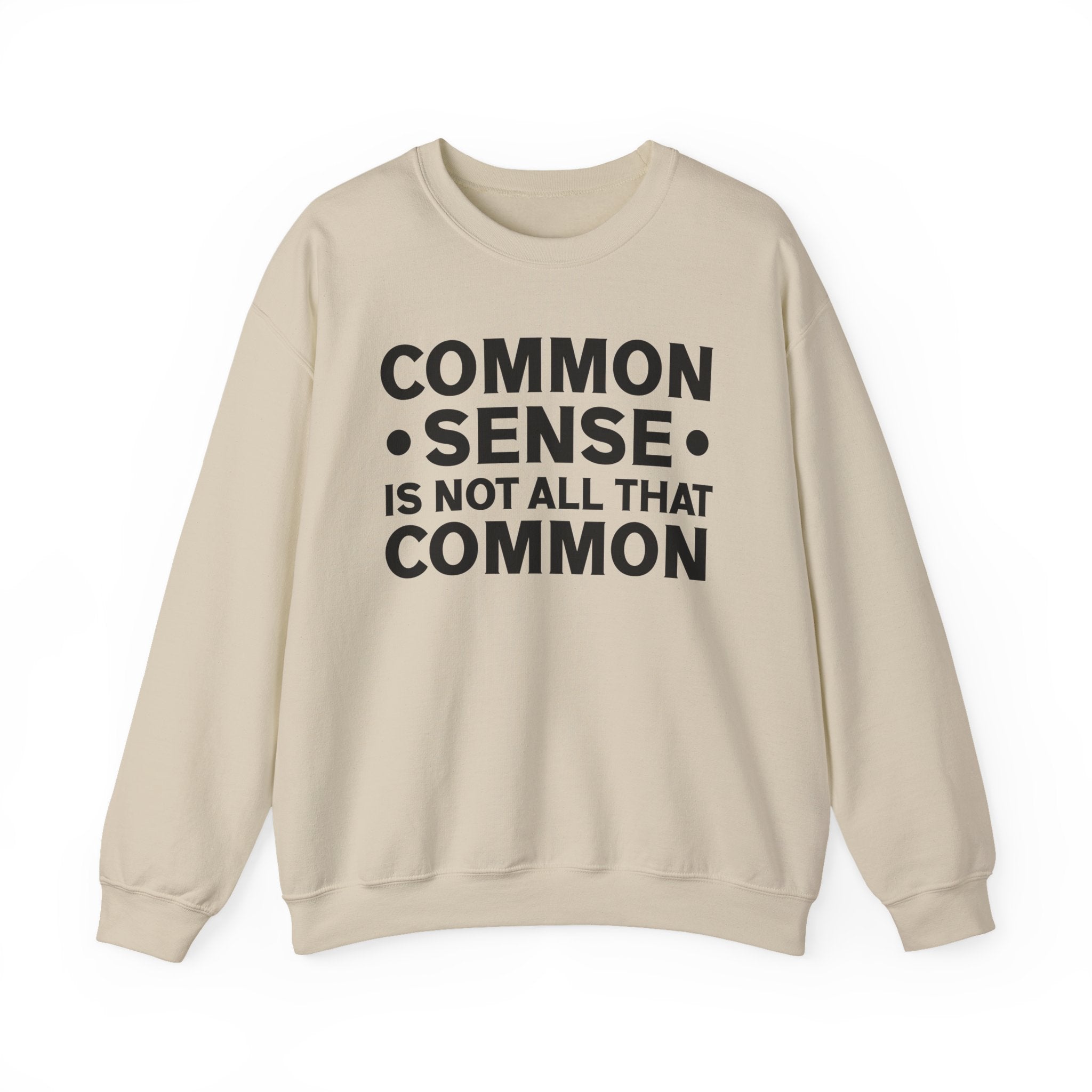 Common Sense Is Not All That Common Sweatshirt
