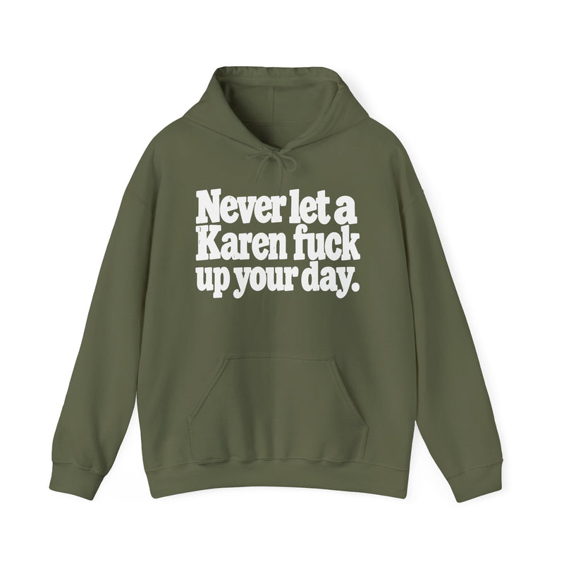 Never Let A Karen Fuck Up Your Day －Street Motivational Hoodie