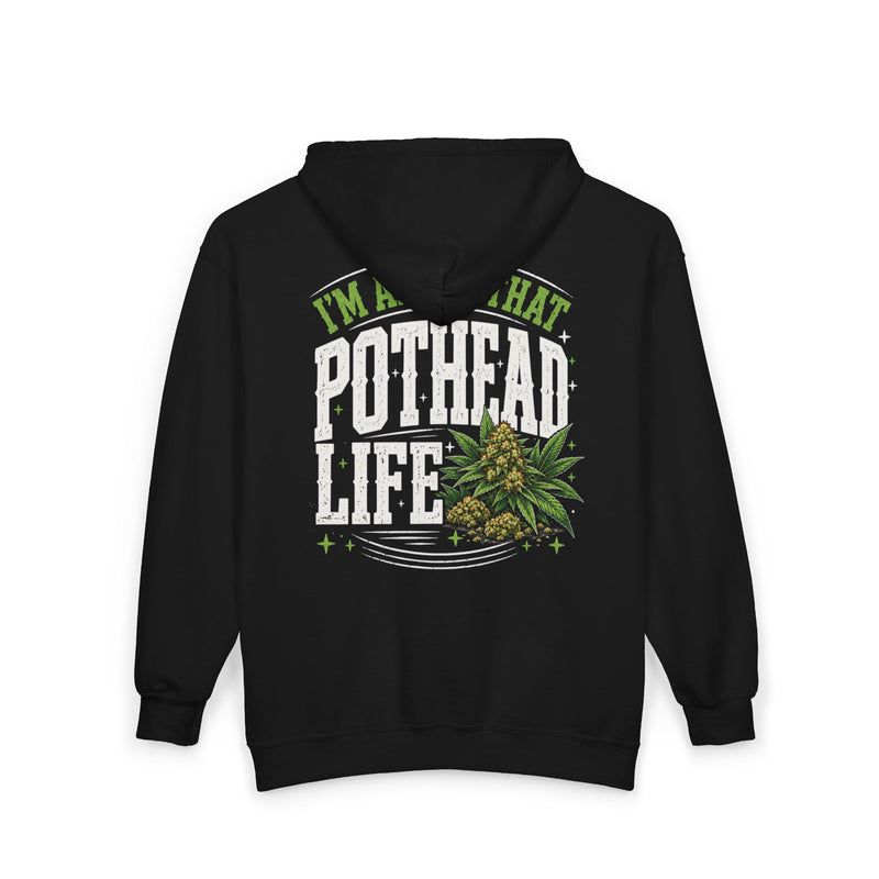I'm About That Pothead Life — Zip Hoodie alternate view 4: bold statement lettering reading “I'M ABOUT THAT POTHEAD LIFE”. Street Talk Designs 420 friendly statement apparel.