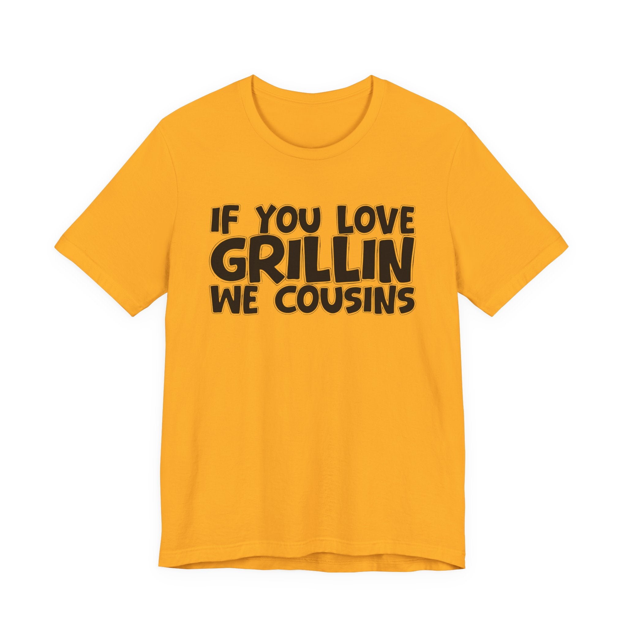 If  You Love Grillin We Cousins — Motivational Hustle Statement T-Shirt