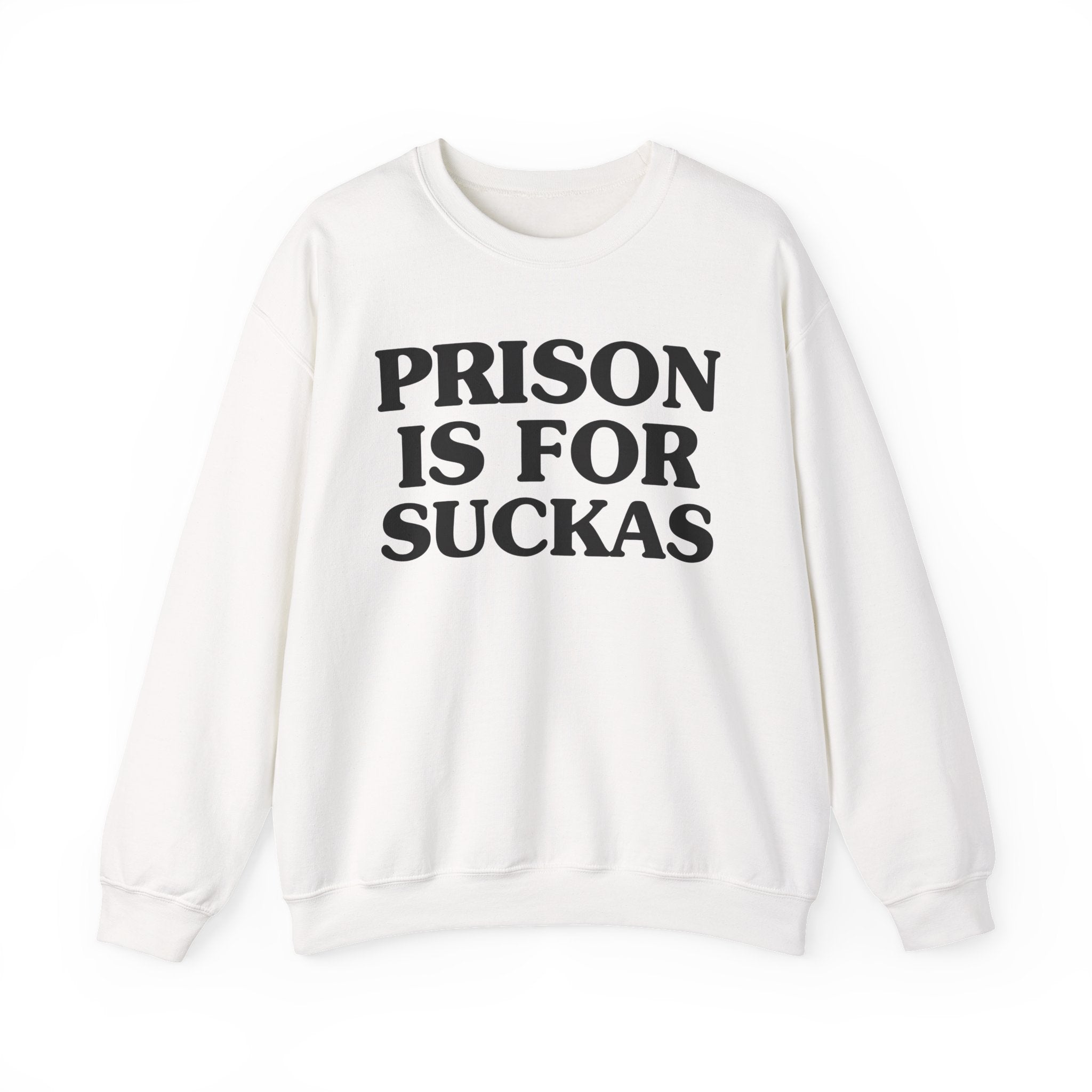 Prisons Is For Suckas -  Sweatshirt