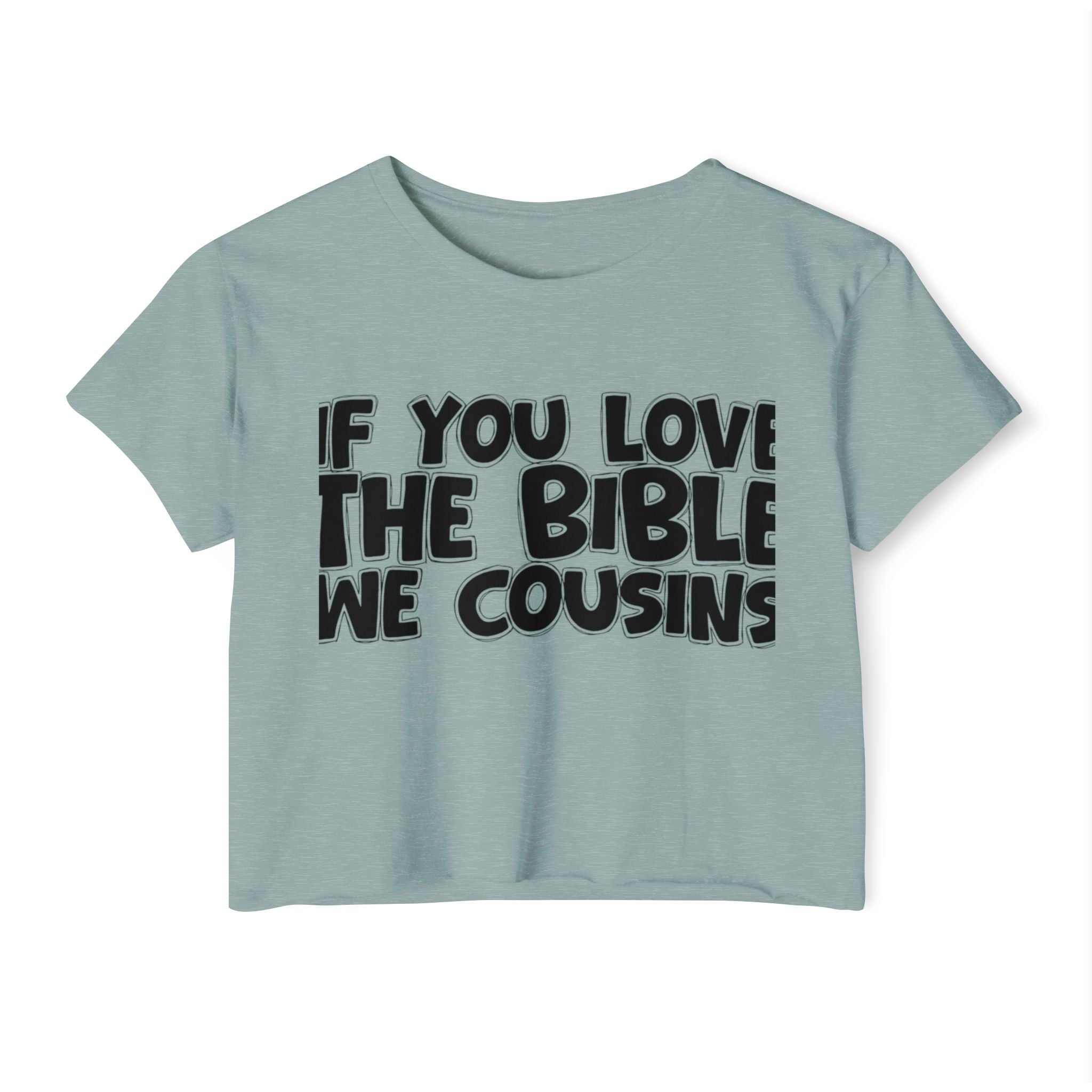 If You Love The Bible We Cousins - Spiritual Pride Crop Top