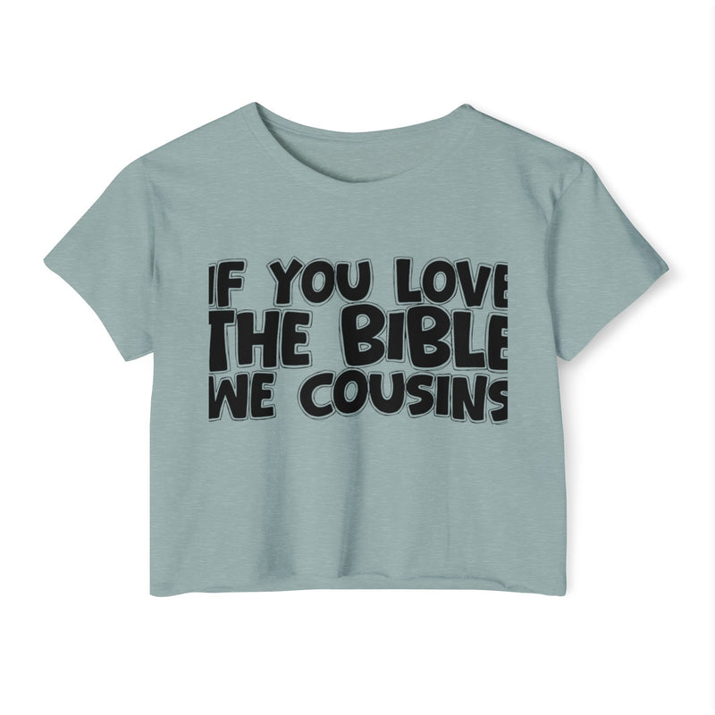 If You Love The Bible We Cousins — Spiritual Pride Crop Top