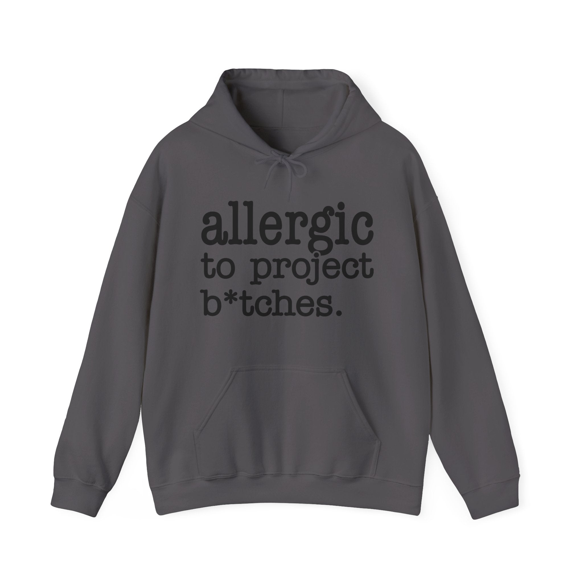 Allergic To Project Bitches — Hoodie