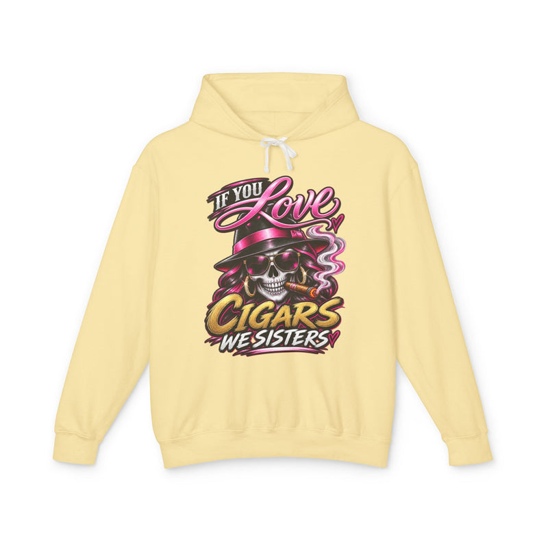 If You Love Cigars We Sisters — Vintage Smokers Hoodie