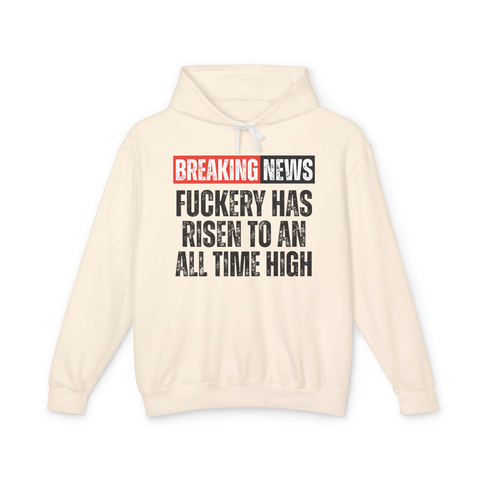 Breaking News: Fuckery Has Risen To An All Time High － Funny News Alert Hoodie