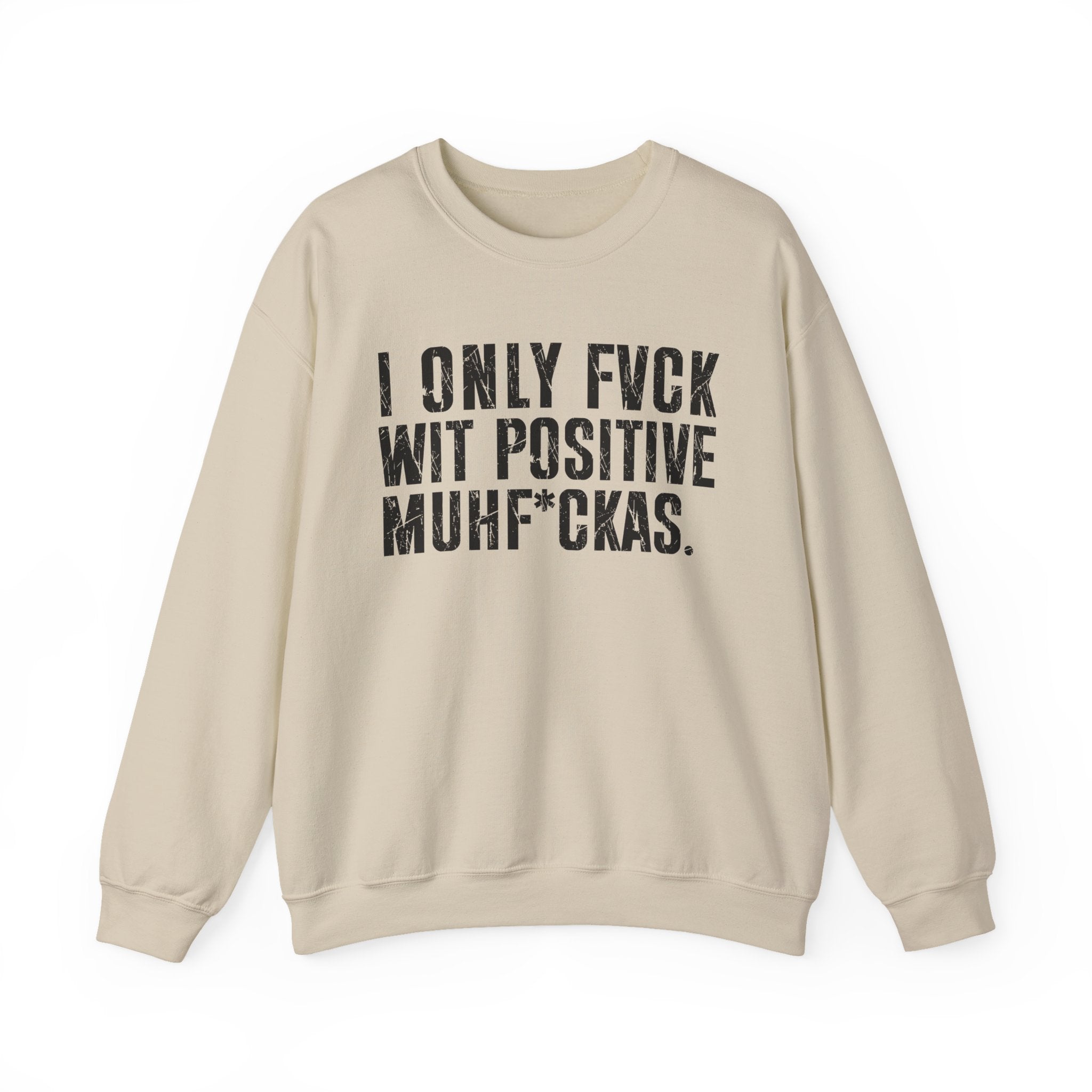 I Only Fuck Wit Positive Muhfukas — Sweatshirt