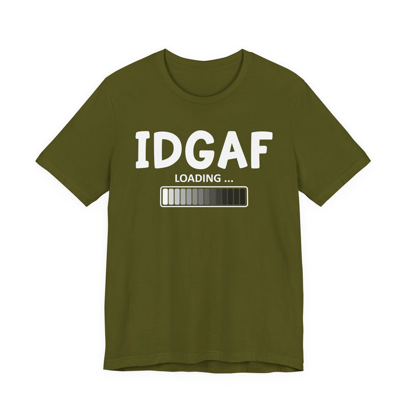 IDGAF Loading T-Shirt