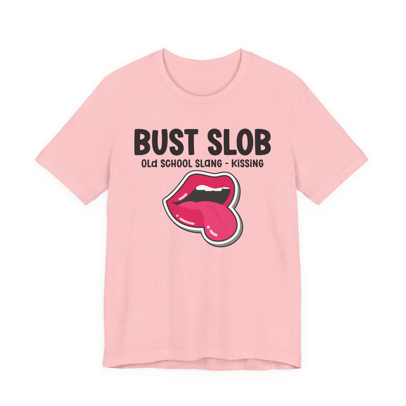 Bust Slob — Old School Slang — Tee alternate view 15: BUST SLOB in bold statement lettering. Street Talk Designs old school statement apparel.