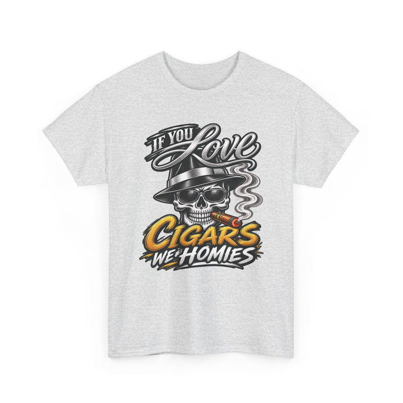 If You Love Cigars We Homies — Vintage Smoker T-shirt