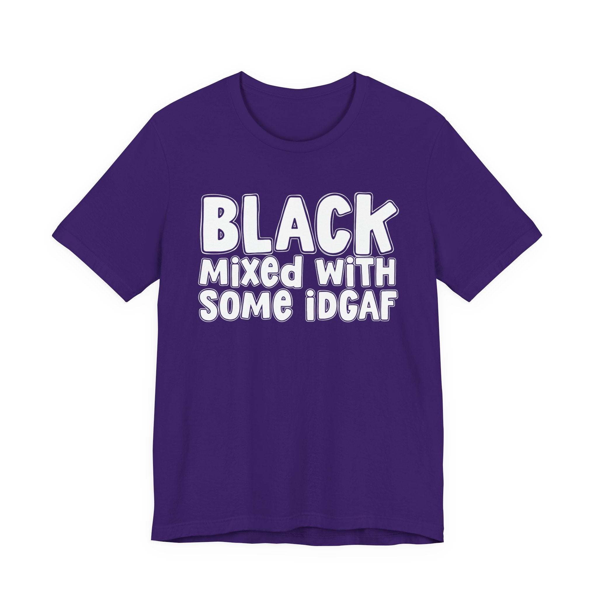Black Mixed With Some IDGAF — Funny African American Heritage T-shirt