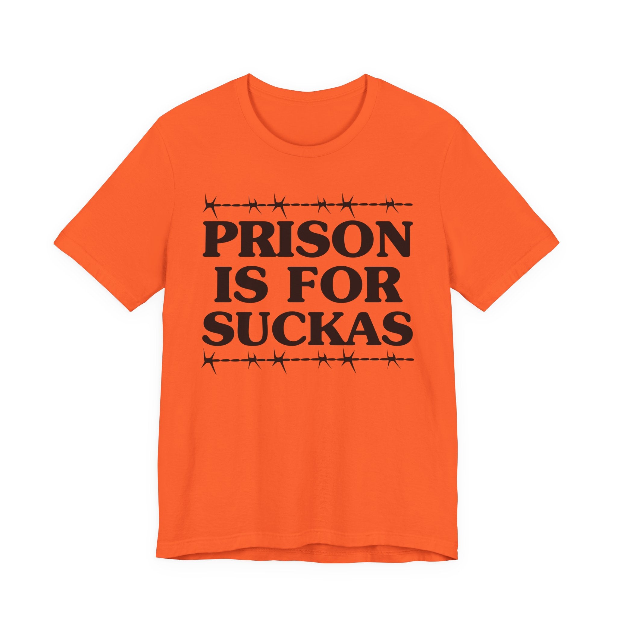 Prison Is For Suckas  — Serious Prison Quote T-shirt