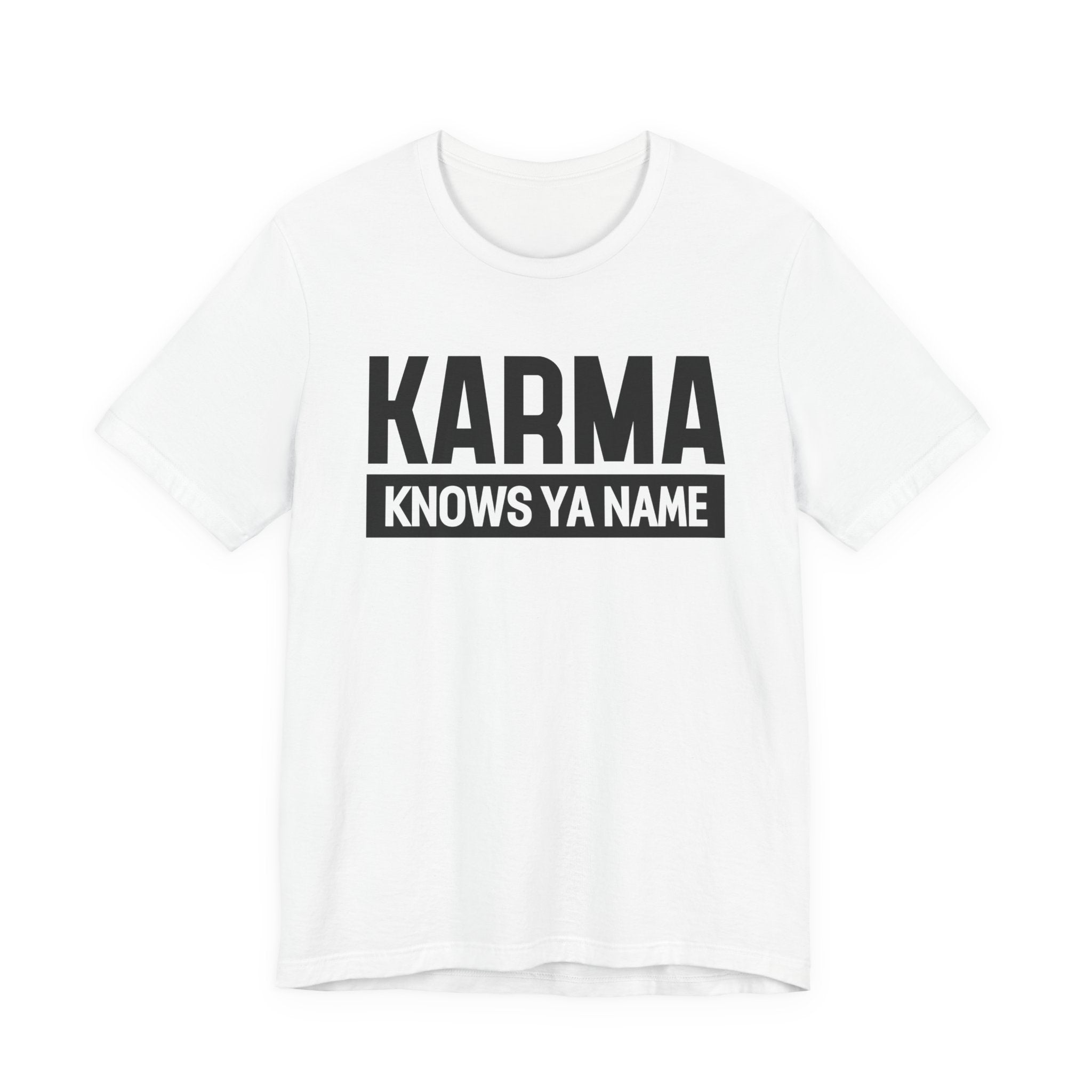Karma Knows Ya Name T-shirt