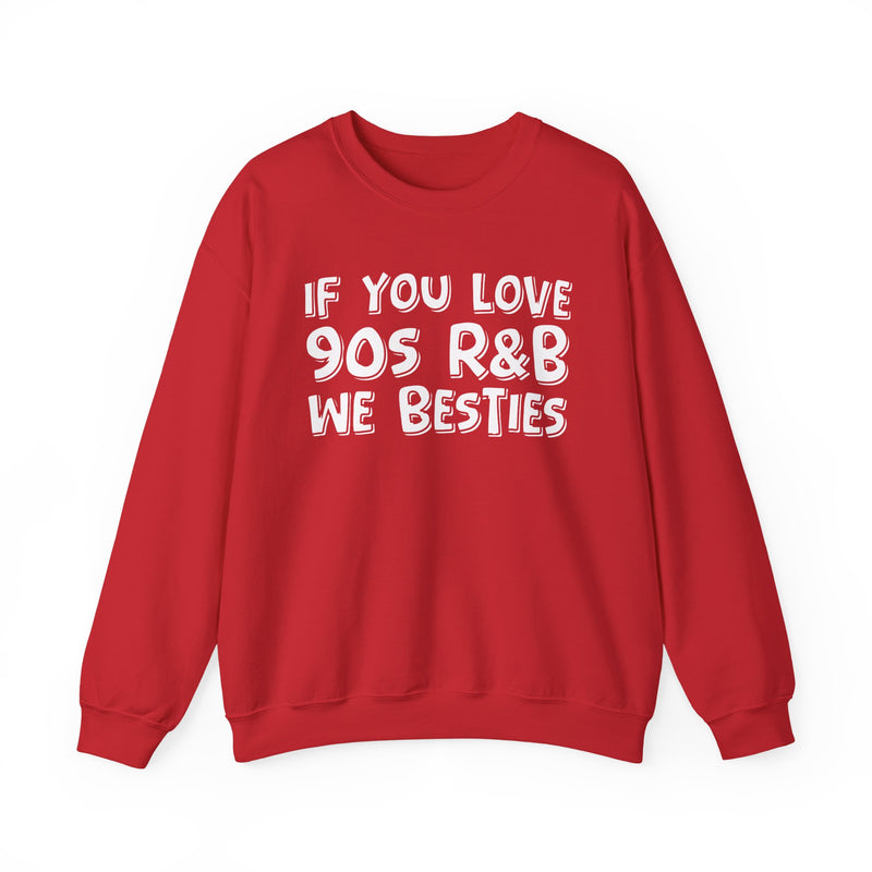 If You Love 90s R&B We Besties － 90s R&B Music Sweatshirt