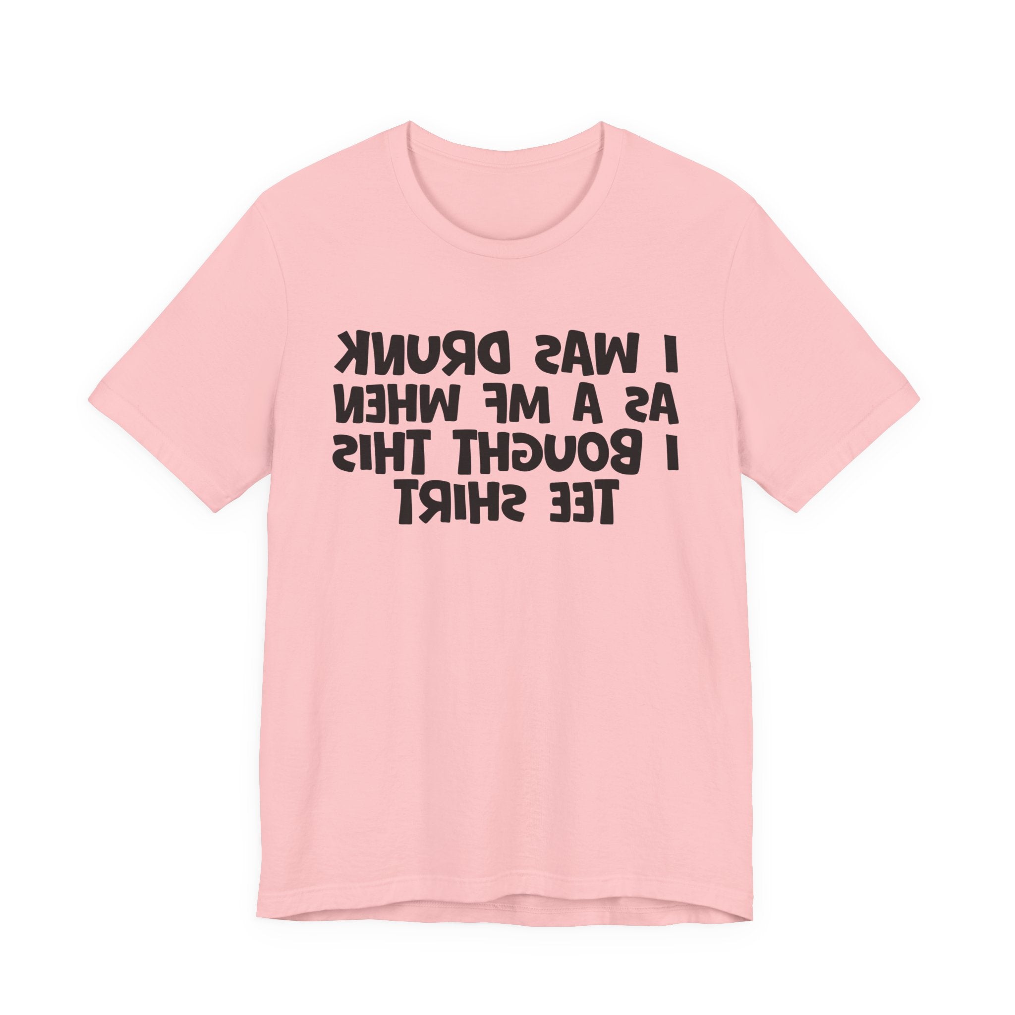 I Was Drunk As A MF When I Bought This Tee Shirt - Funny Drunk Tee