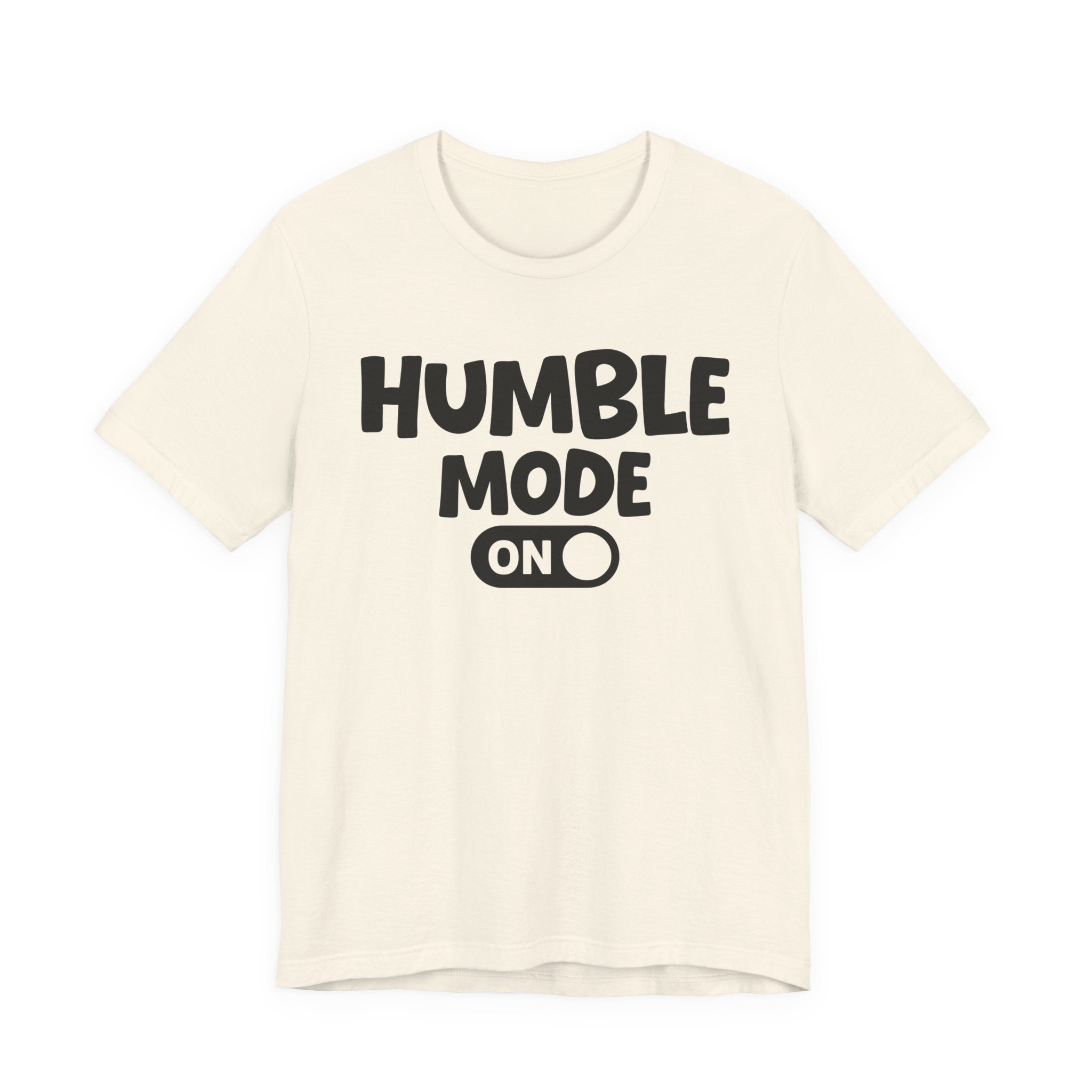 Humble Mode On — Motivational Positive Graphic Tee