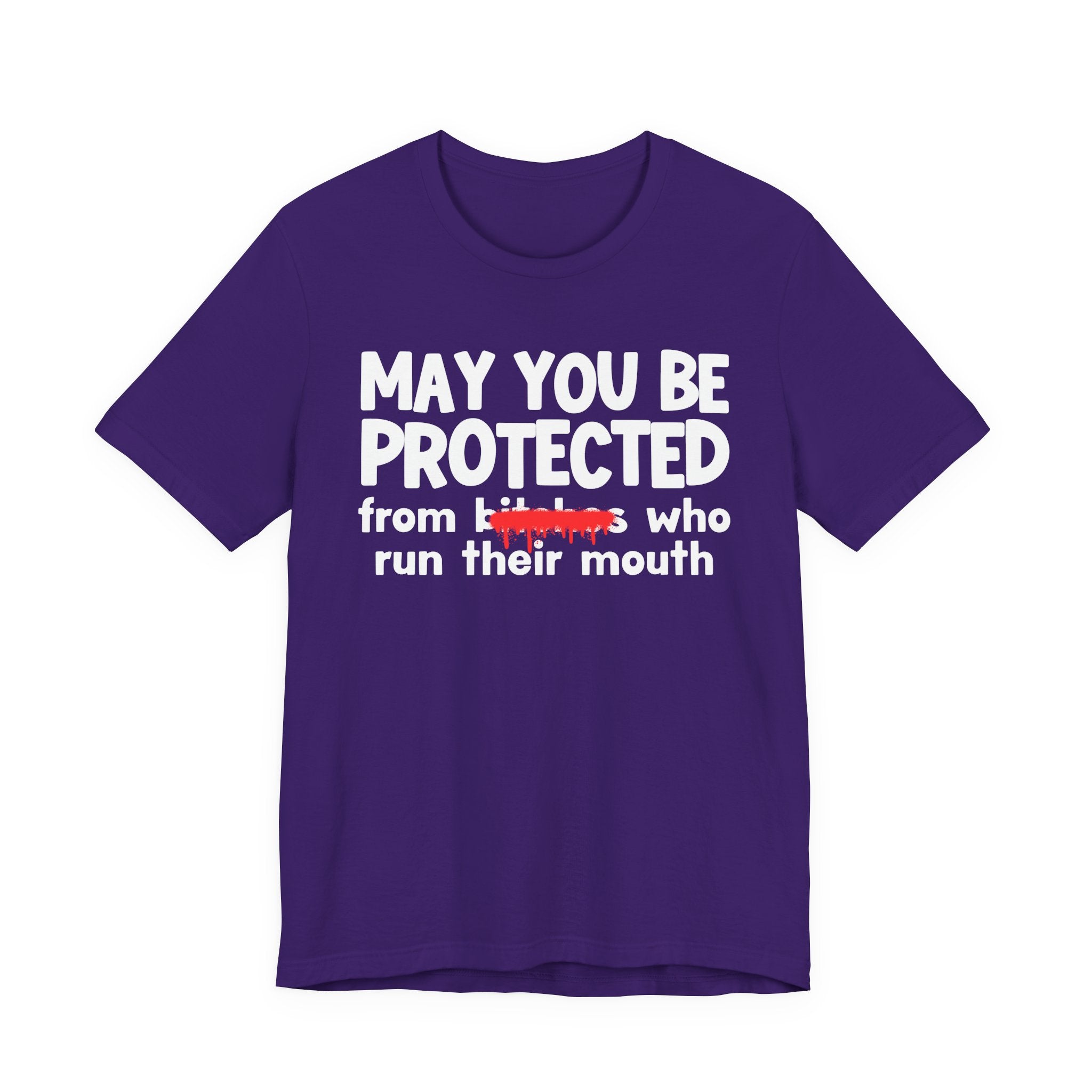 May You Be Protected From Bitches Who Run Their Mouth — Funny Protection Statement T-Shirt