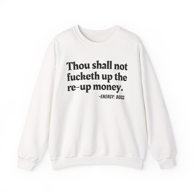 Sweatshirt with text design reading “THOU SHALL NOT FUCKETH UP THE RE UP MONEY”, front view