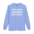 Turn Your Patience Into Paper - Inspirational Long Sleeve Tee Shirt