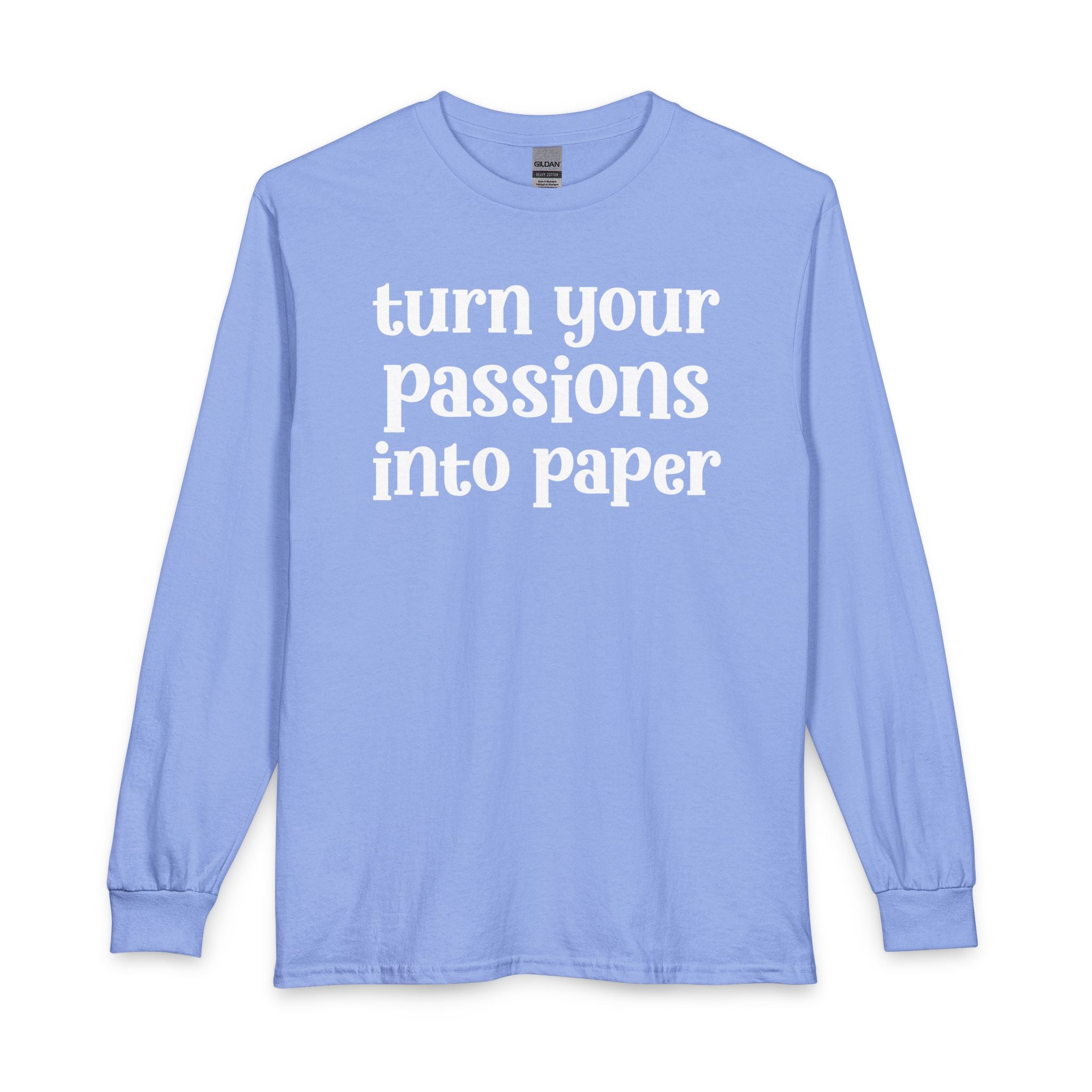 Turn Your Patience Into Paper - Inspirational Long Sleeve Tee Shirt