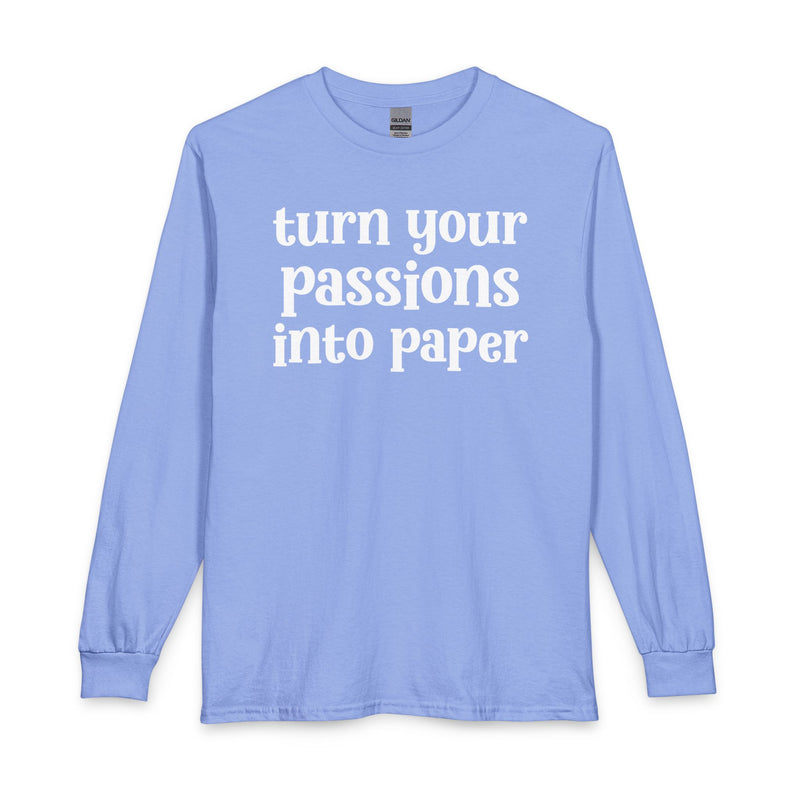 Turn Your Patience Into Paper — Inspirational Long Sleeve T-Shirt