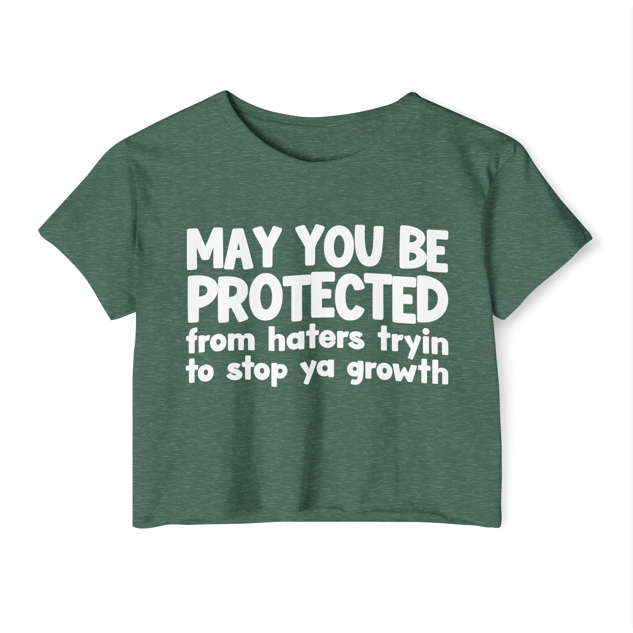 May You Be Protected From Haters Tryin To Stop Ya Growth - Inspirational Quote Crop Top