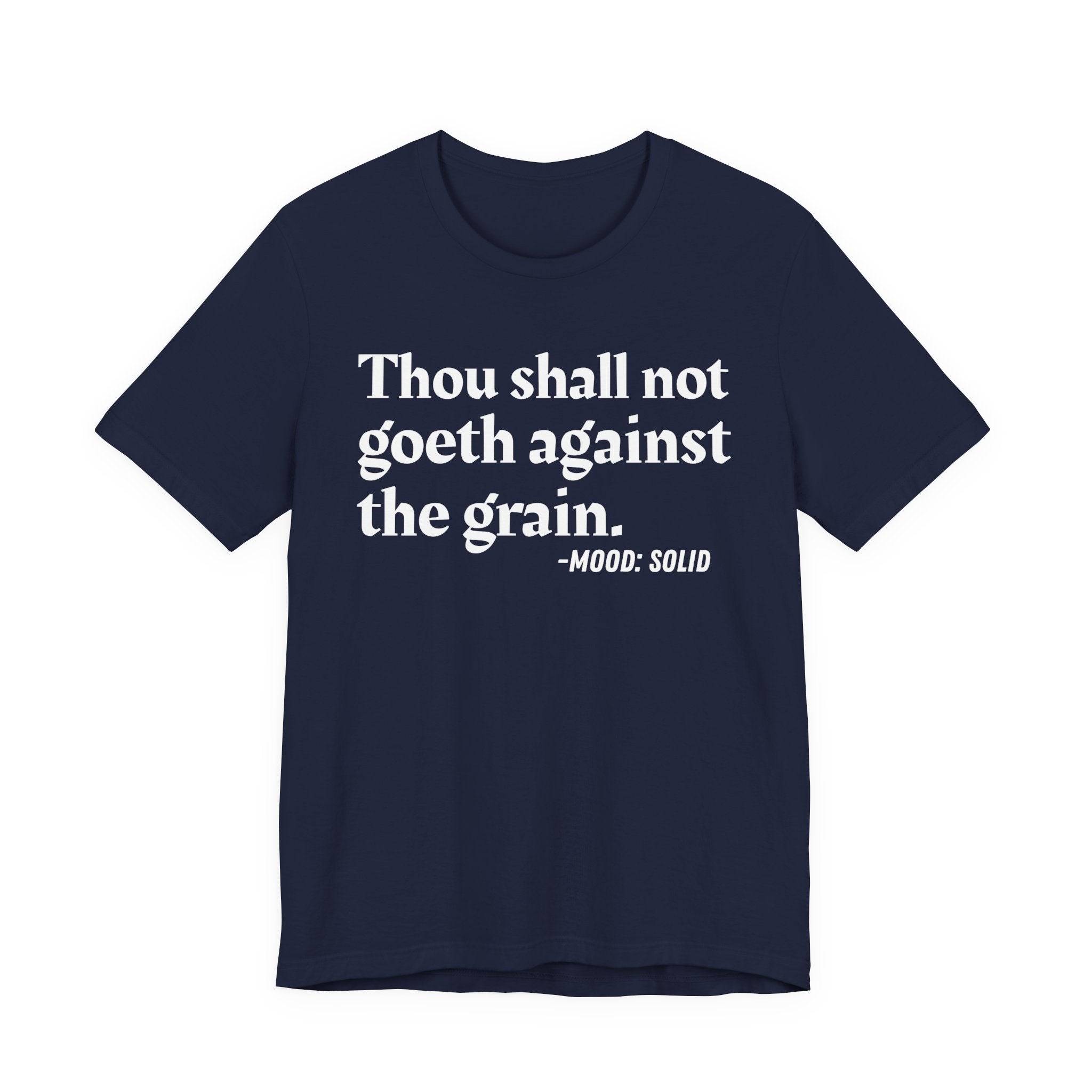 Thou Shall Not Goeth Against The Grain — Funny Financial Humor T-Shirt