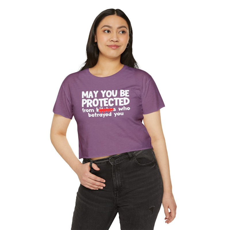 May You Be Protected From Bitches Who Betrayed You — Funny Protection Statement Crop Top