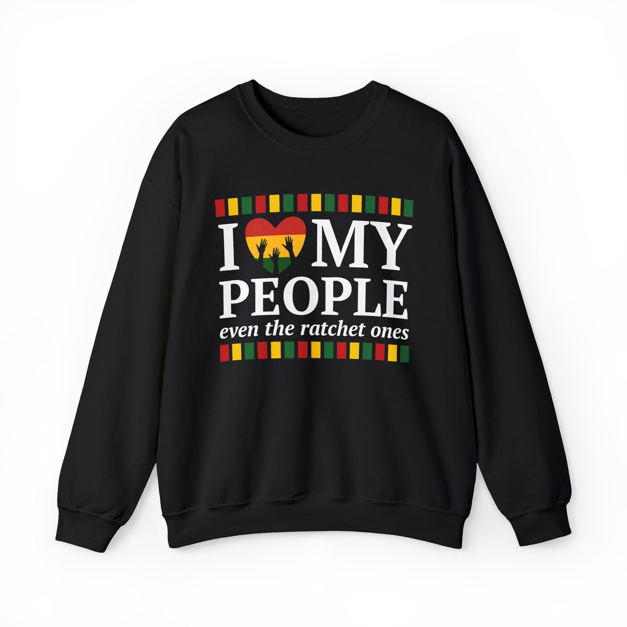 I Love My People Even The Ratchet Ones — Sweatshirt