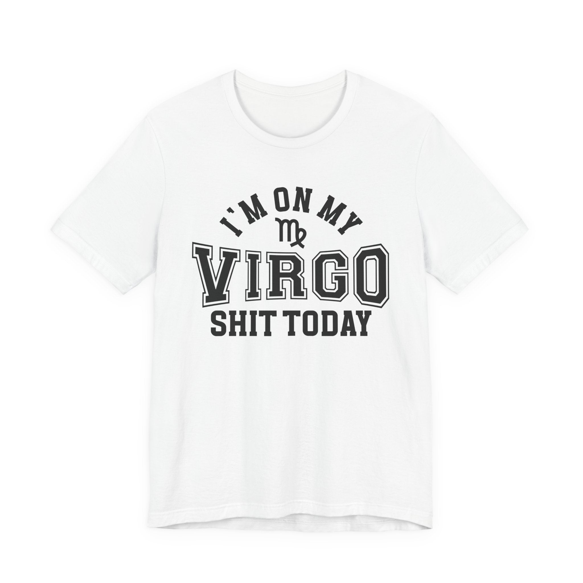 I'm On My Virgo Shit Today T-shirt