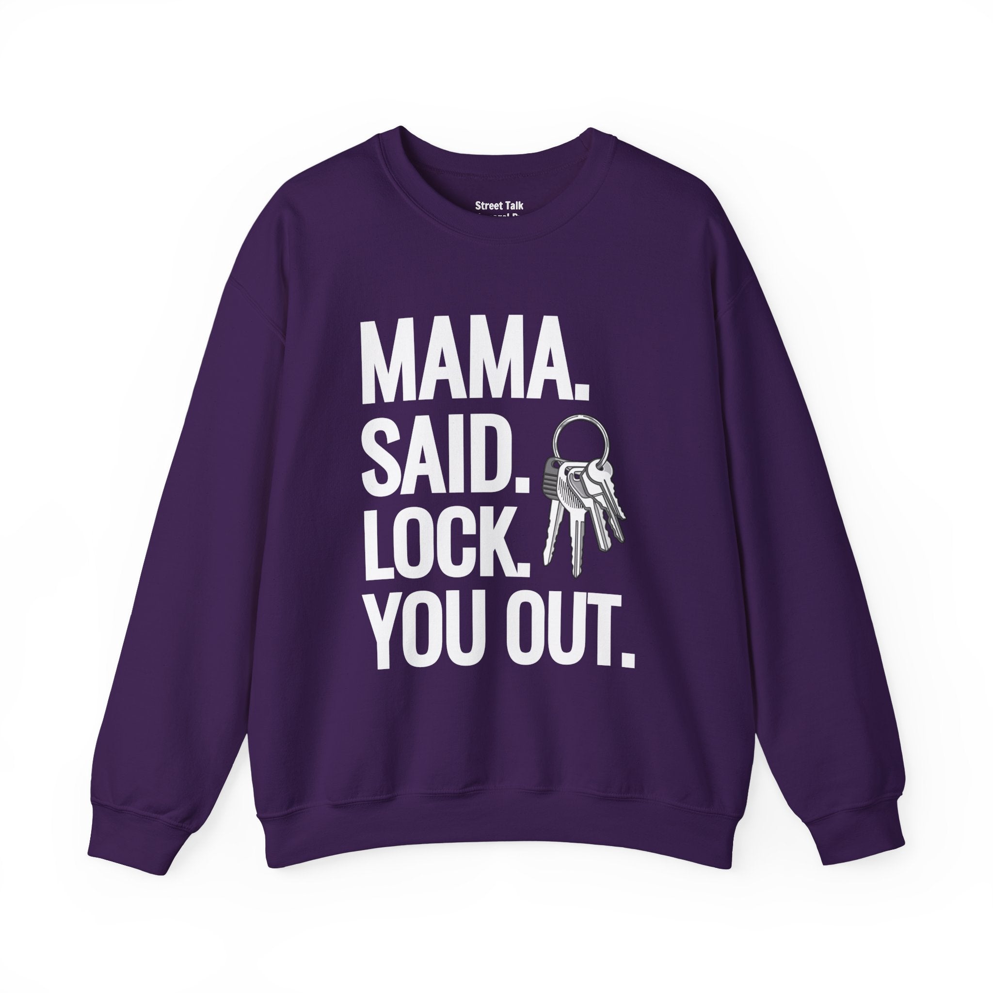 Mama. Said. Lock You Out Sweatshirt