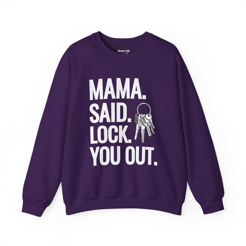 Mama. Said. Lock You Out Sweatshirt