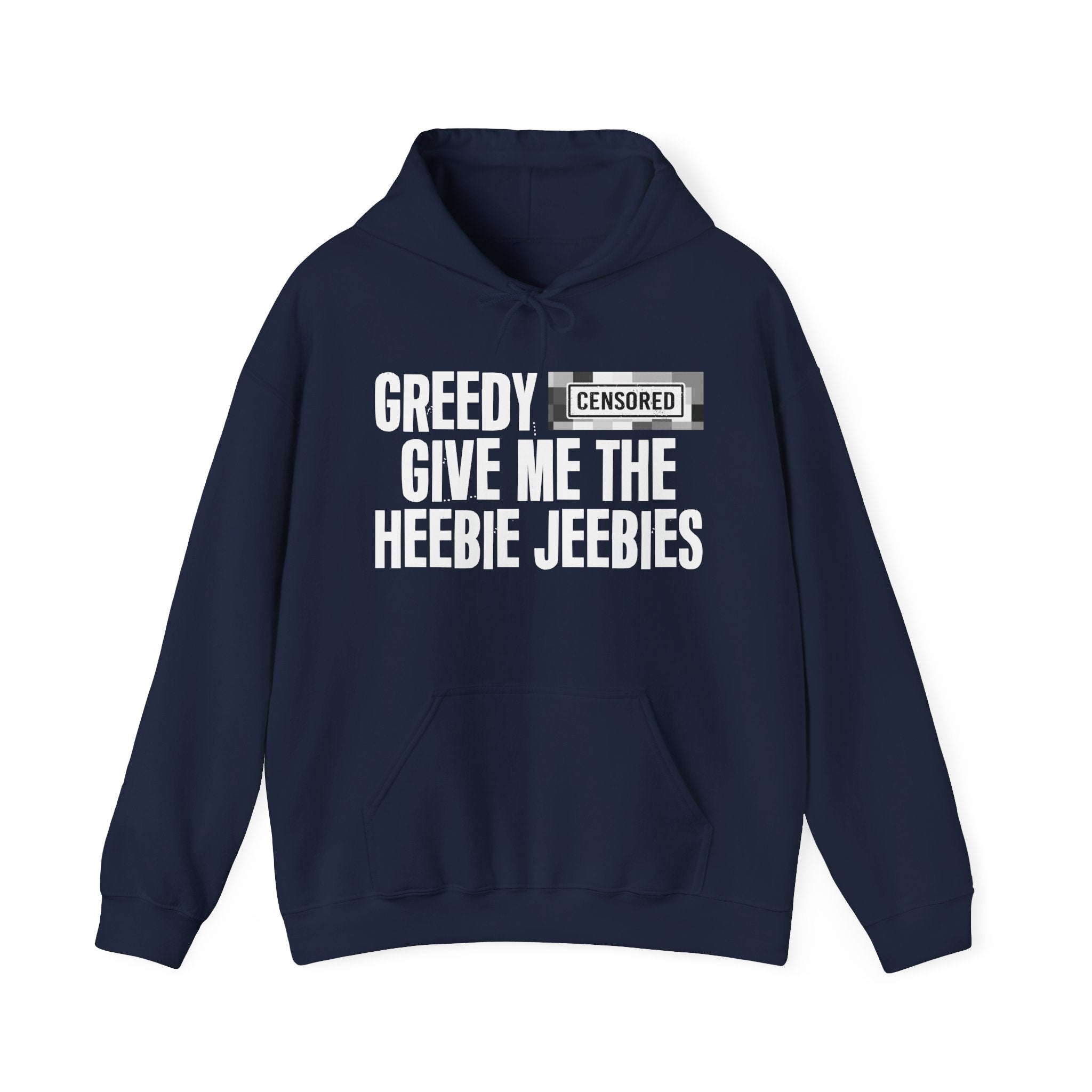 Greedy (Censored Bitches) Give Me The Heebie Jeebies" Funny Scary Quote Hoodie
