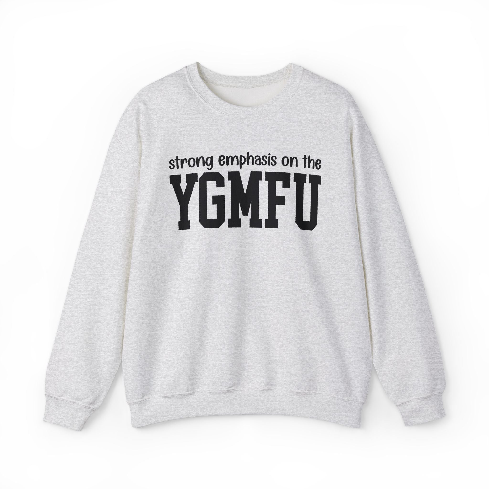 Strong Emphasis On The YGMFU - Sweatshirt