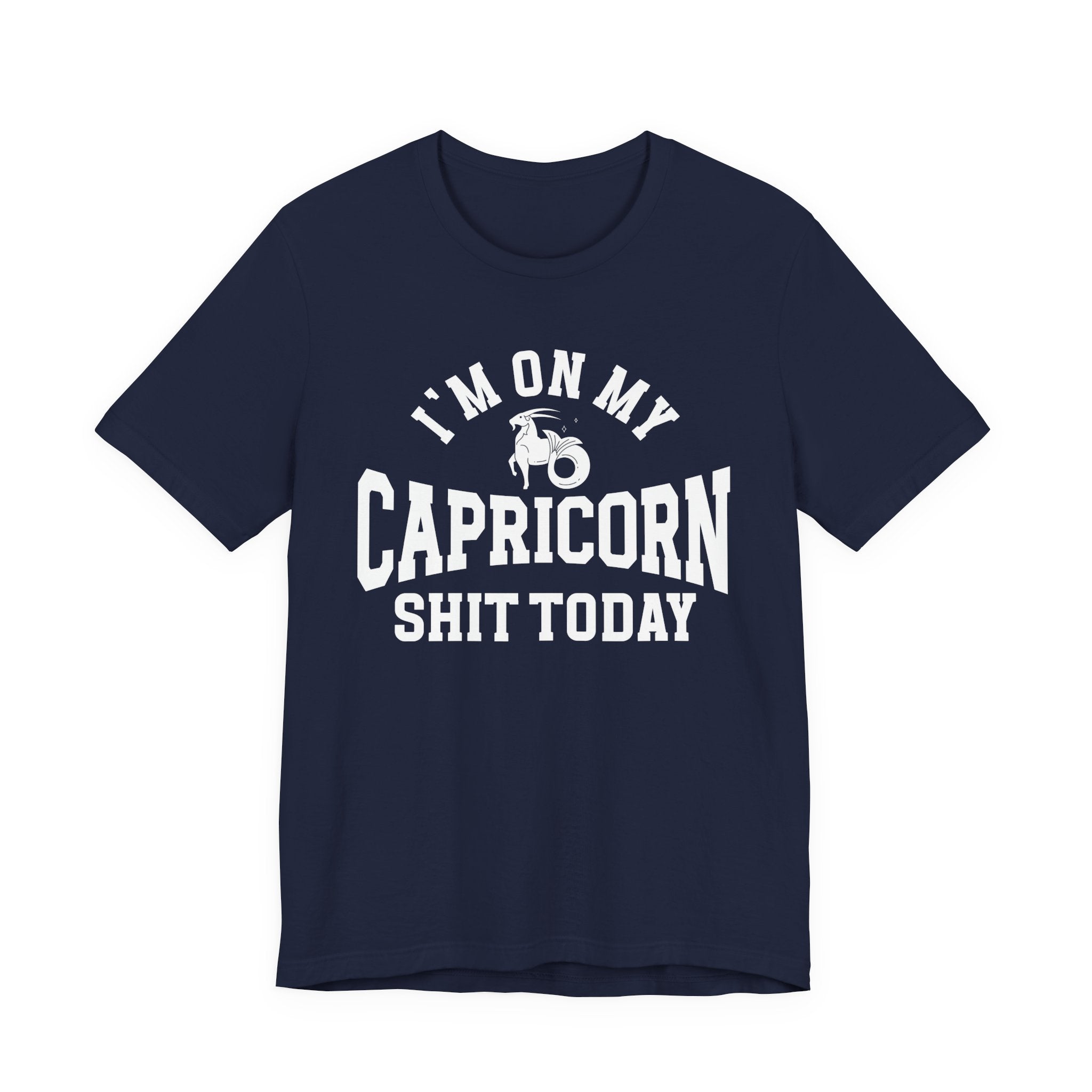 I'm On My Capricorn Shit Today T-shirt