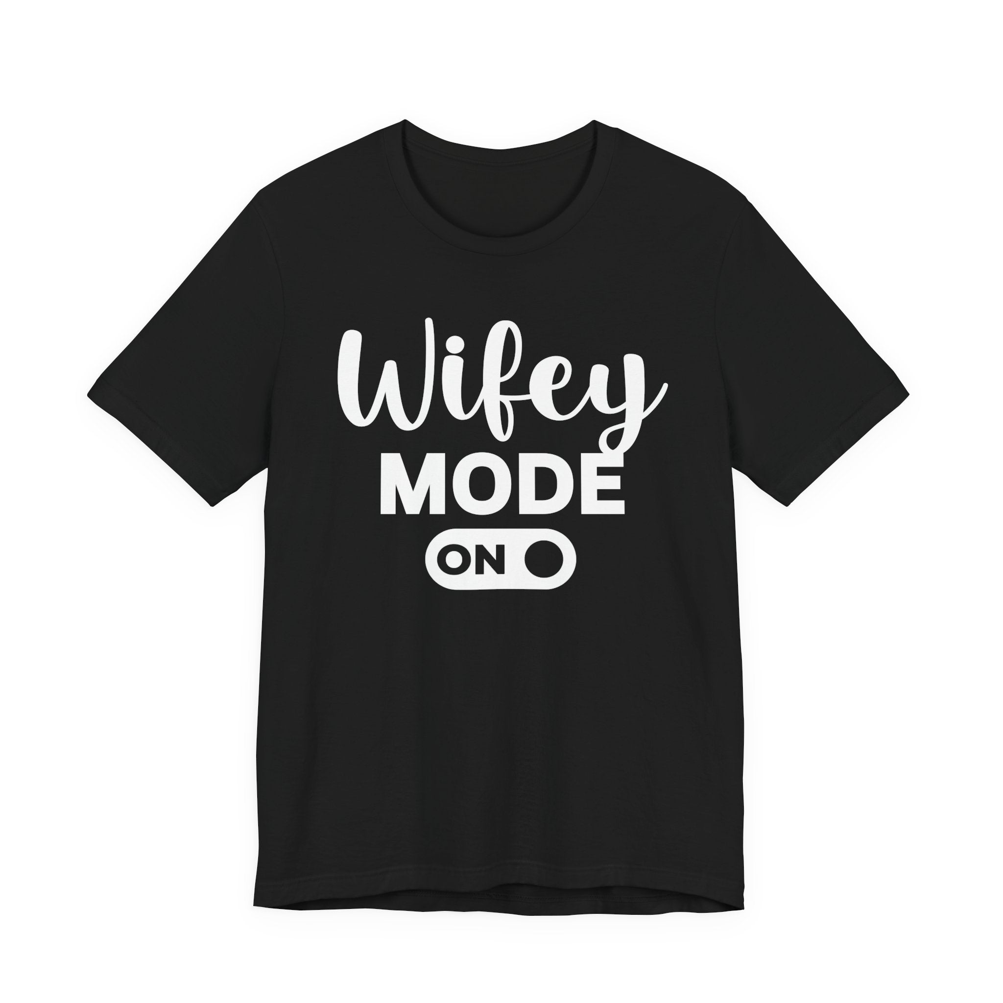 Wifey Mode On — T-shirt