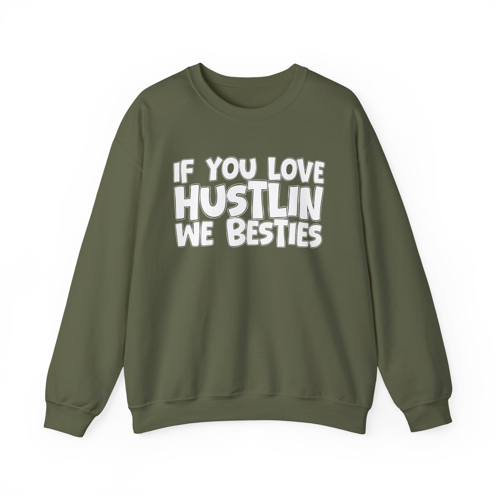 If You Love Hustlin We Besties — Motivational Hustle Statement Sweatshirt