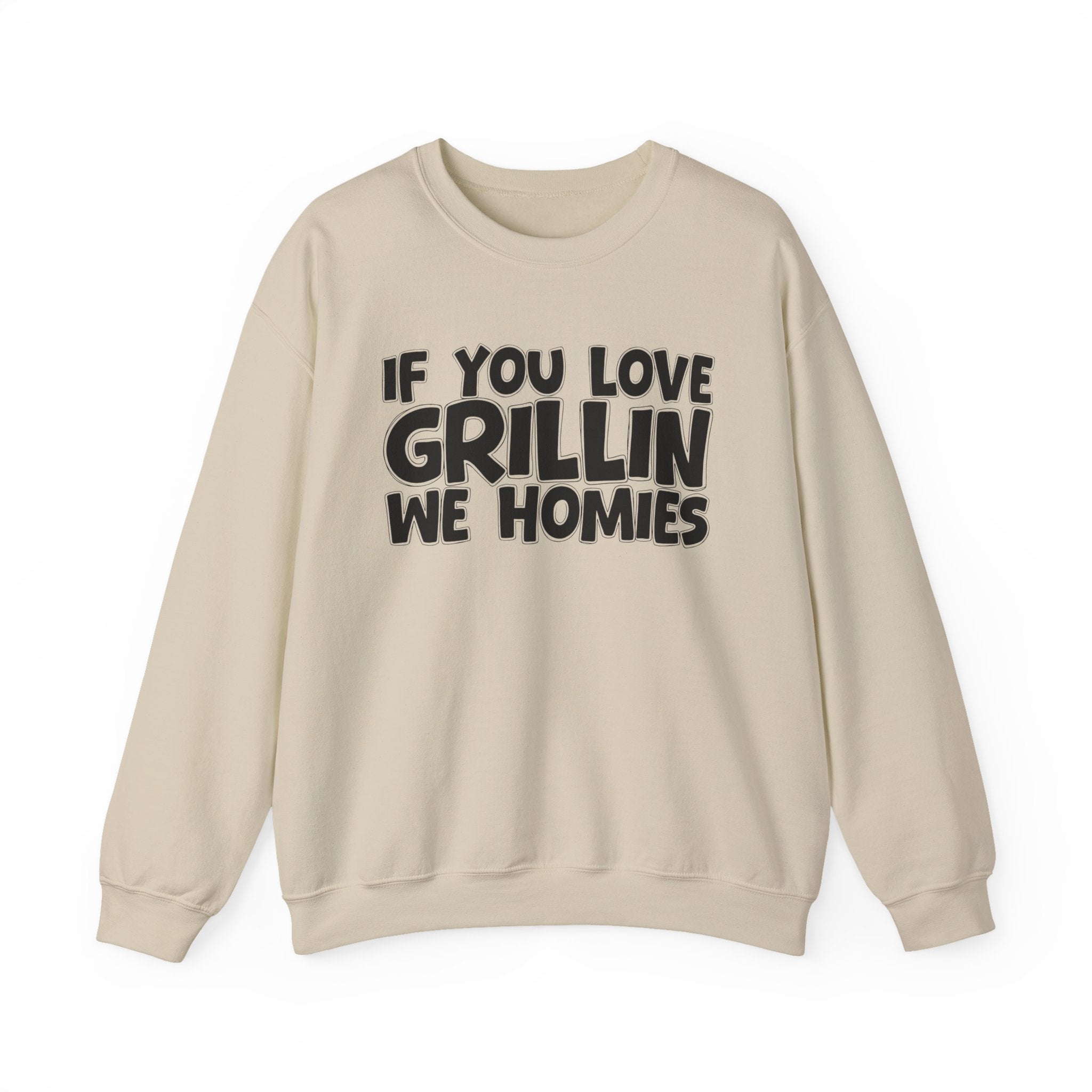 If You Love Grillin We Homies — Motivational Hustle Statement Sweatshirt